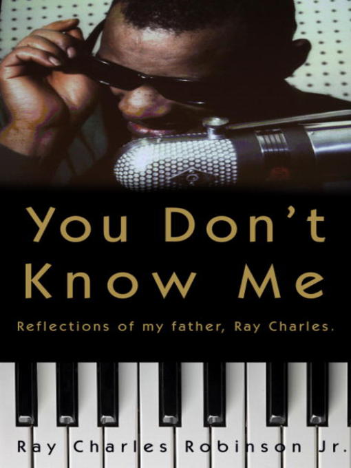 Title details for You Don't Know Me by Ray Charles Robinson, Jr. - Available